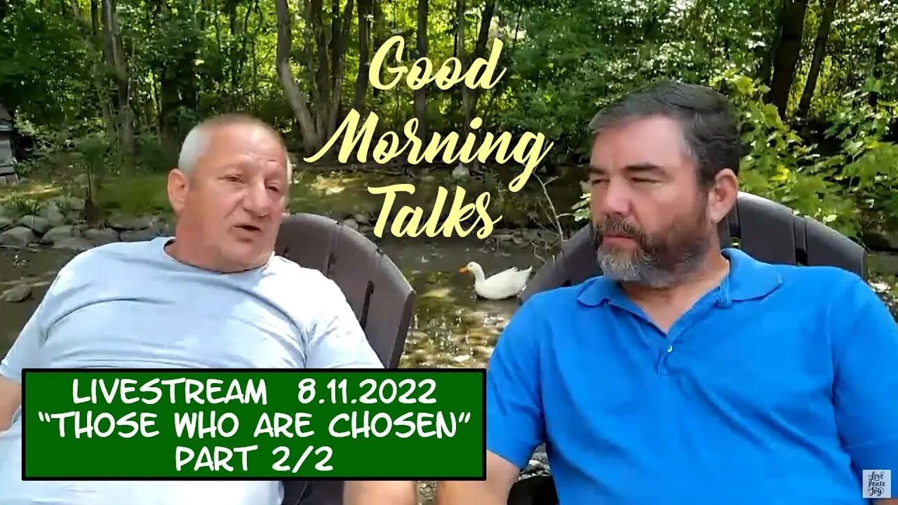 Good Morning Talk on August 11th 2022 - "Those Who Are Chosen" Part 2/2