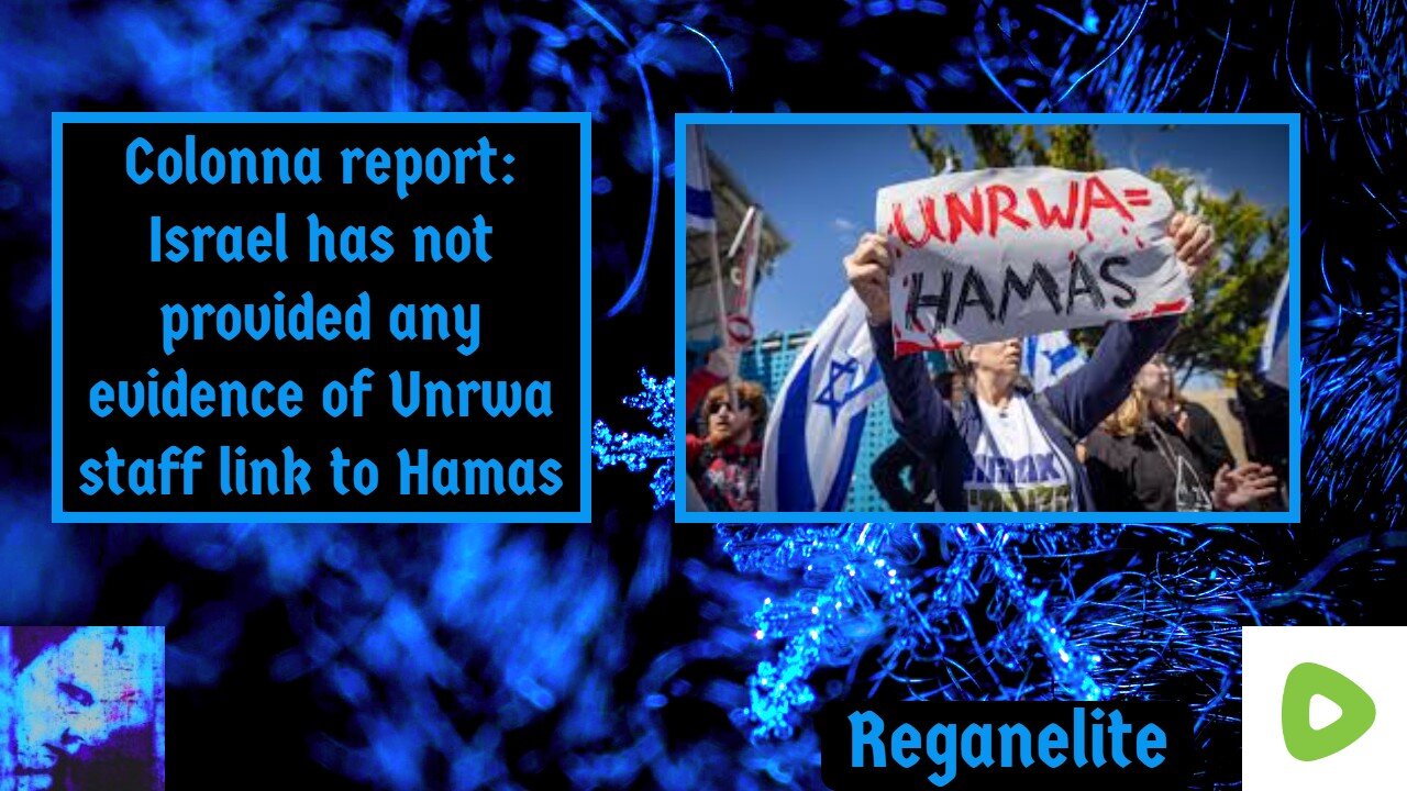 Colonna report: Israel has not provided any evidence of Unrwa staff link to Hamas
