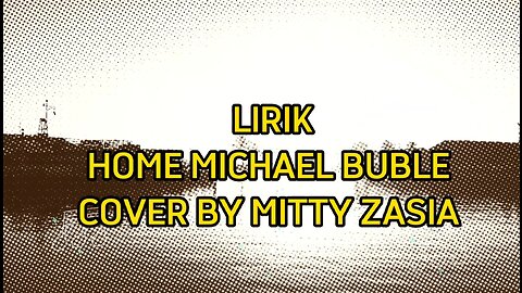Home Michael Buble cover by Mitty Zasia Lyrics