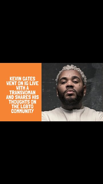 Kevin Gates went on ig live with a transwoman and shares his thoughts on the LGBTQ community