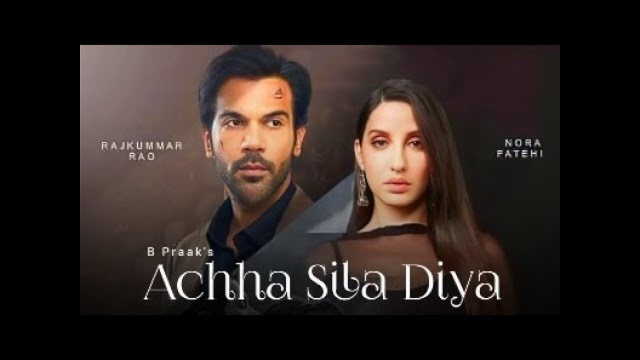 Achha Sila Diya - Jaani & B Praak Feat. Nora Fatehi & Rajkummar Rao - Nikhil-Vinay,Yogesh -Bhushan K