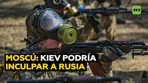 Moscú: "Kiev podría planear provocación para acusar a Rusia de presunto uso de armas químicas"