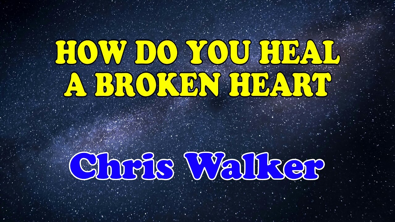 How Do You Heal A Broken Heart Karaoke Version as Popularized by Chris Walker