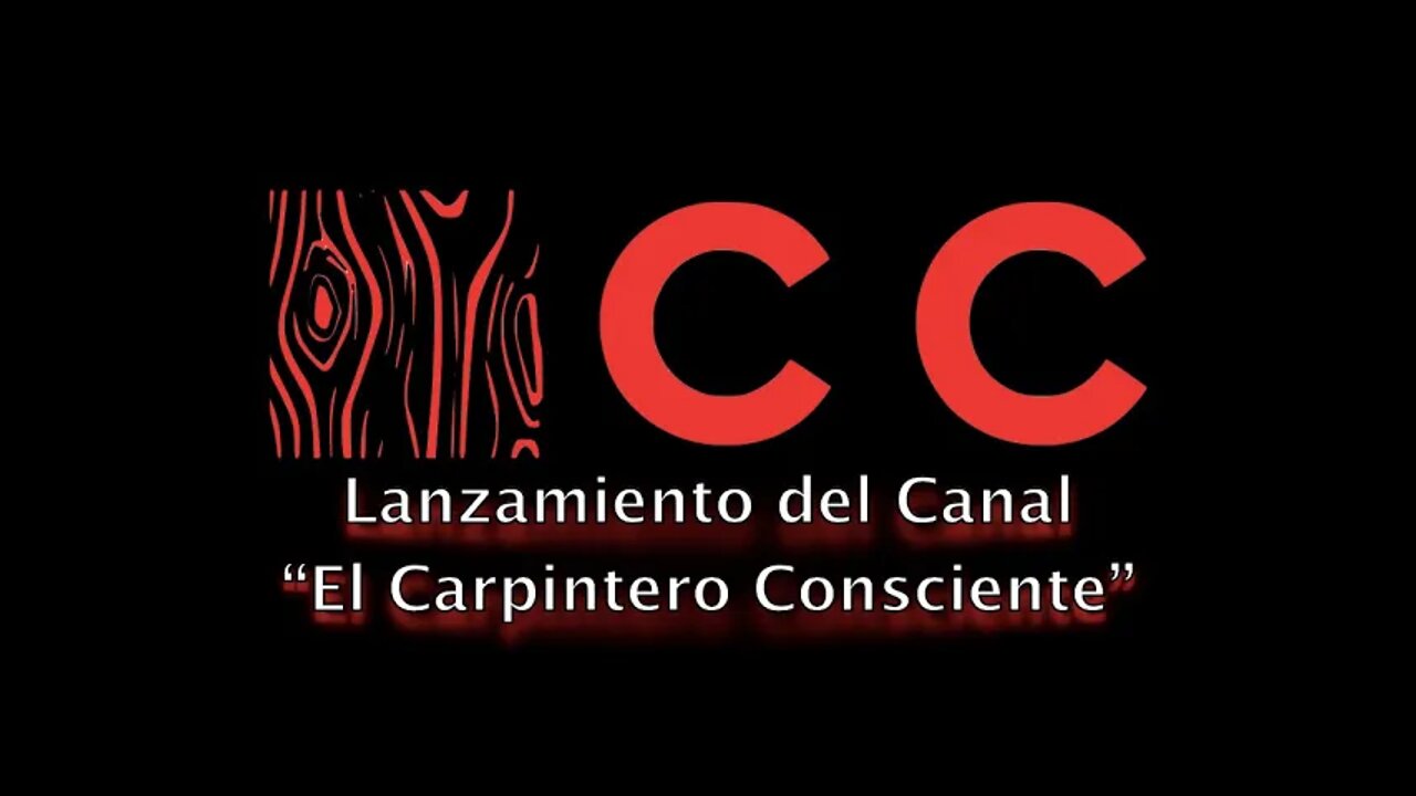 Presentación del Canal "El Carpintero Consciente"