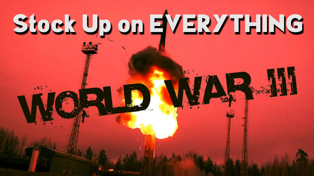Stock Up on EVERYTHING!!..The Wolrd is Going to WAR!