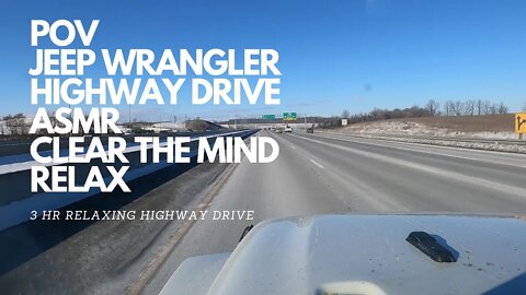 POV, JEEP WRANGLER HIGHWAY DRIVE, ASMR, STUDY, SOOTHING RELAXED MUSIC, CLEAR MIND, SLEEP INSTANTLY