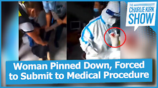 Woman Pinned Down, Forced to Submit to Medical Procedure