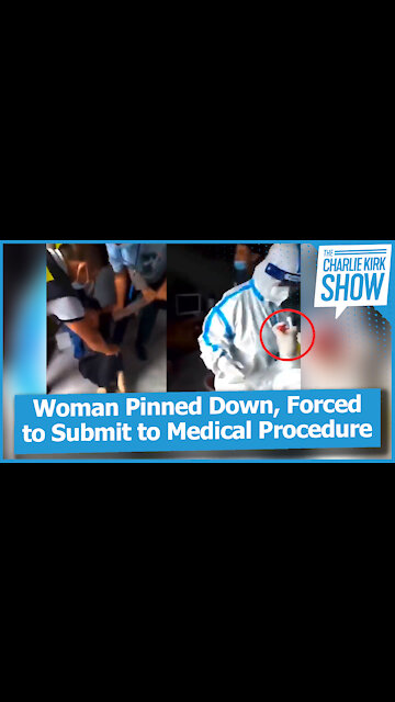 Woman Pinned Down, Forced to Submit to Medical Procedure