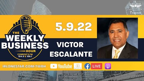 5.9.22 - Victor Escalante - The Weekly Business Hour with Rick Schissler