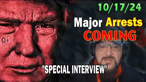 Major Decode Situation Update 10/17/24: "Major Arrests Coming: SPECIAL INTERVIEW"