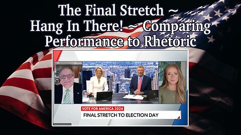 The Final Stretch ~ Hang In There! ~ Comparing Performance to Rhetoric