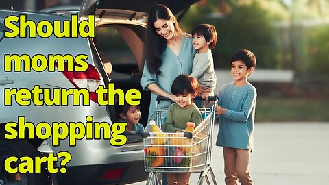 Should Moms Return Their Cart?