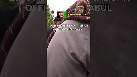 🇦🇫 Questioned by a Taliban Official in Kabul