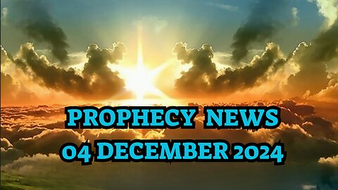 Prophecy Round Up - 4 December 24