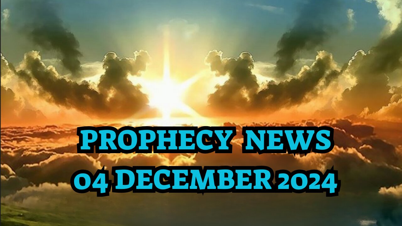 Prophecy Round Up - 4 December 24