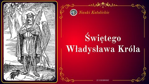 Świętego Władysława Króla | 27 Czerwiec