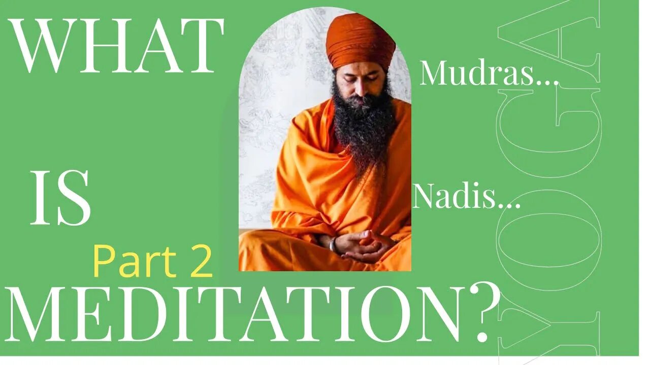 What is meditation? | Part 2 | Nadis | Mudras | Mantra Meditation of the five elements.