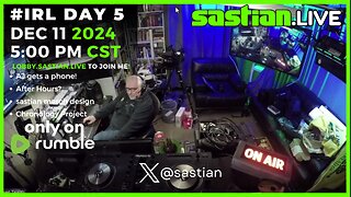 #IRL Day 5 DEC 11 2024 5:00 pm CST sastian.live @rumblevideo