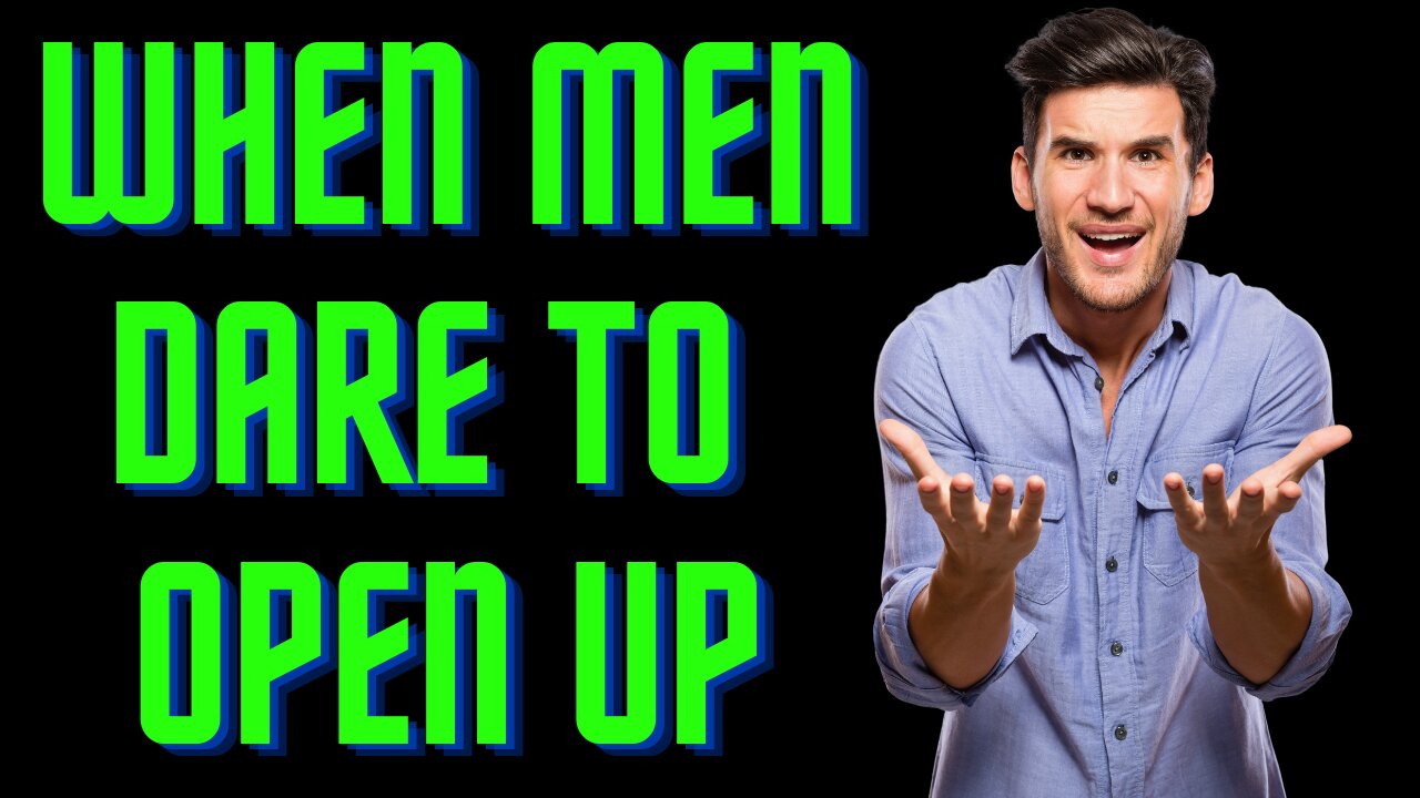A Common Response Men Get When They Open Up