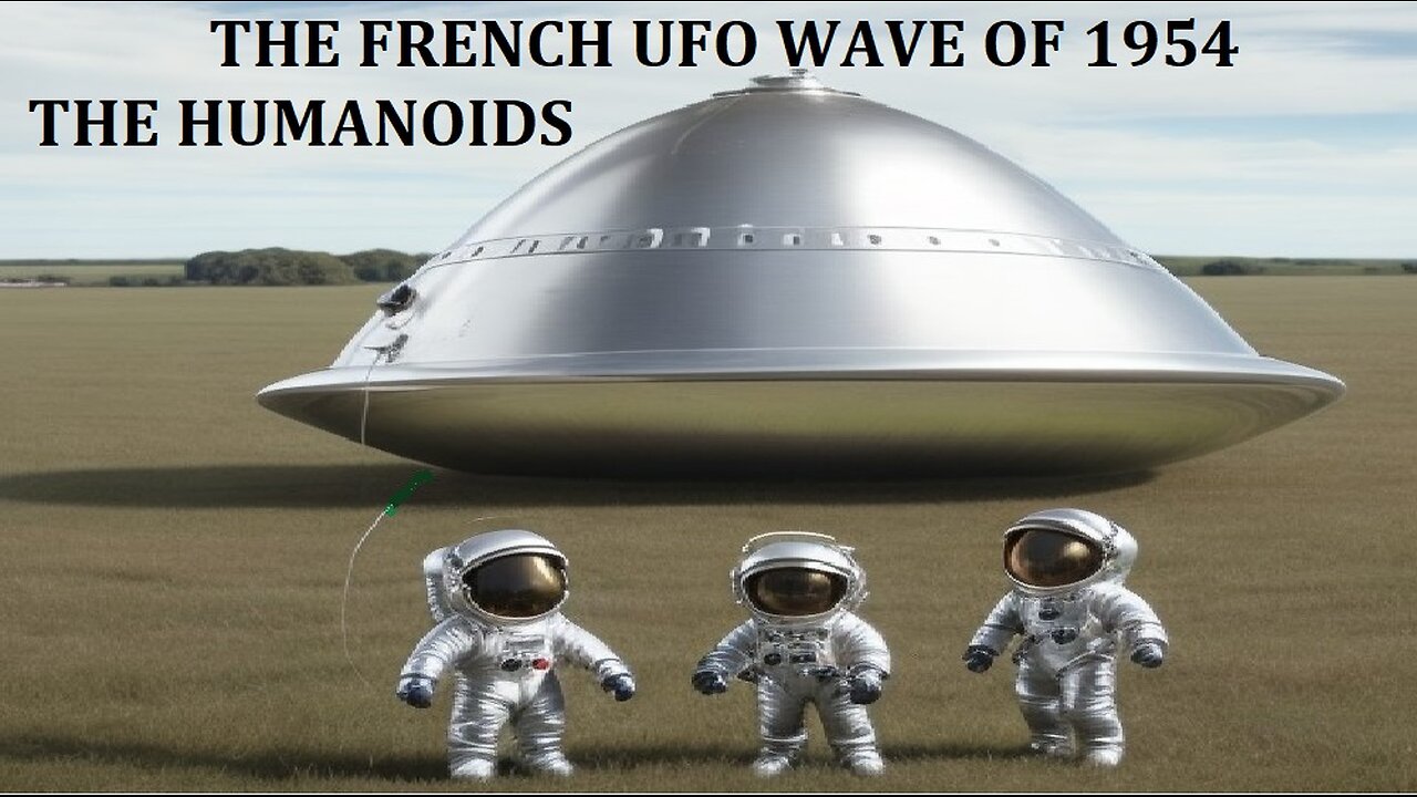 THE FRENCH UFO WAVE OF 1954: THE HUMANOIDS