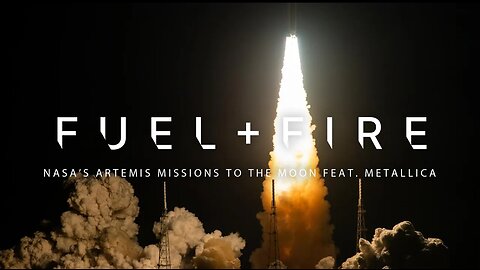 "Fuel" and Fire: NASA's Artemis Missions to the Moon, feat. Metallica