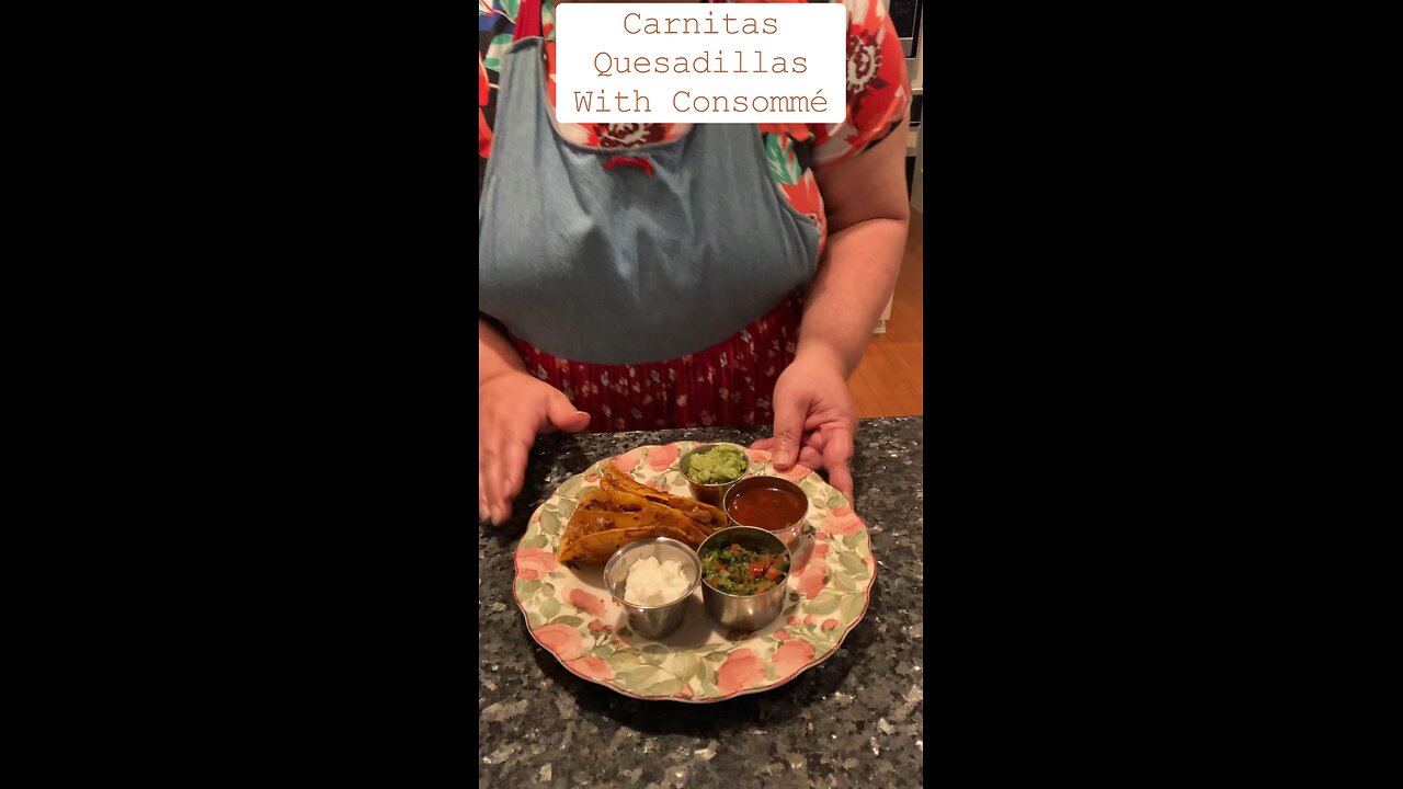 Carnitas Quesadillas with Consommé