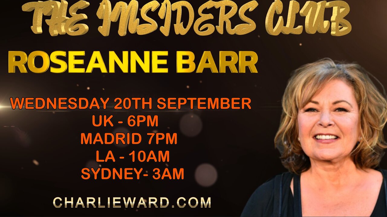 JOIN THE INSIDERS CLUB WED 20TH SEPTEMBER 2023 WITH ROSEANNE BARR, CHARLIE WARD & DAVID MAHONEY