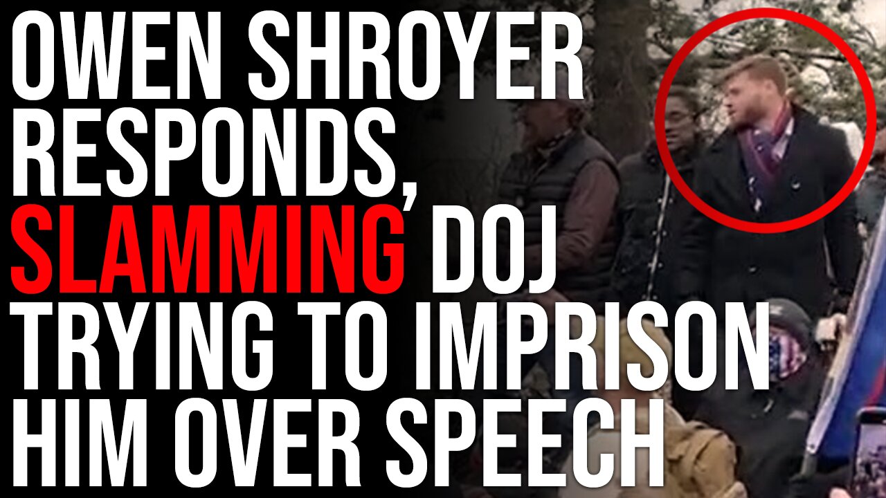 Owen Shroyer Responds, Slamming DOJ Trying To Imprison Him Over Speech