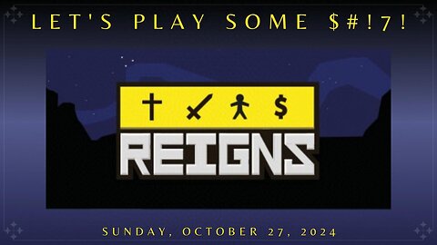 Let's Play Some $#!7!: Reigns - Intro | 53-YEAR REIGN! WOOT-WOOT!