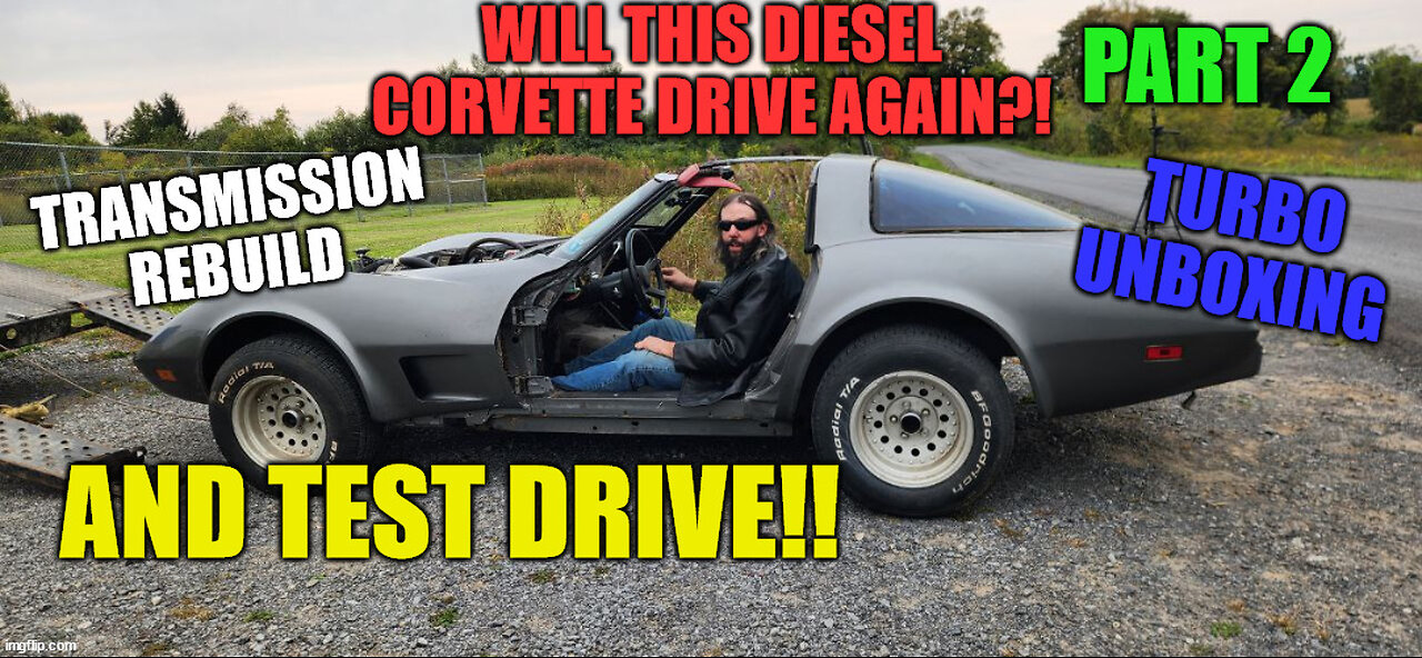 The WORST DIESEL CORVETTE lives! Trans rebuild, unboxing @MaXpeedingRods TURBO and a test drive!