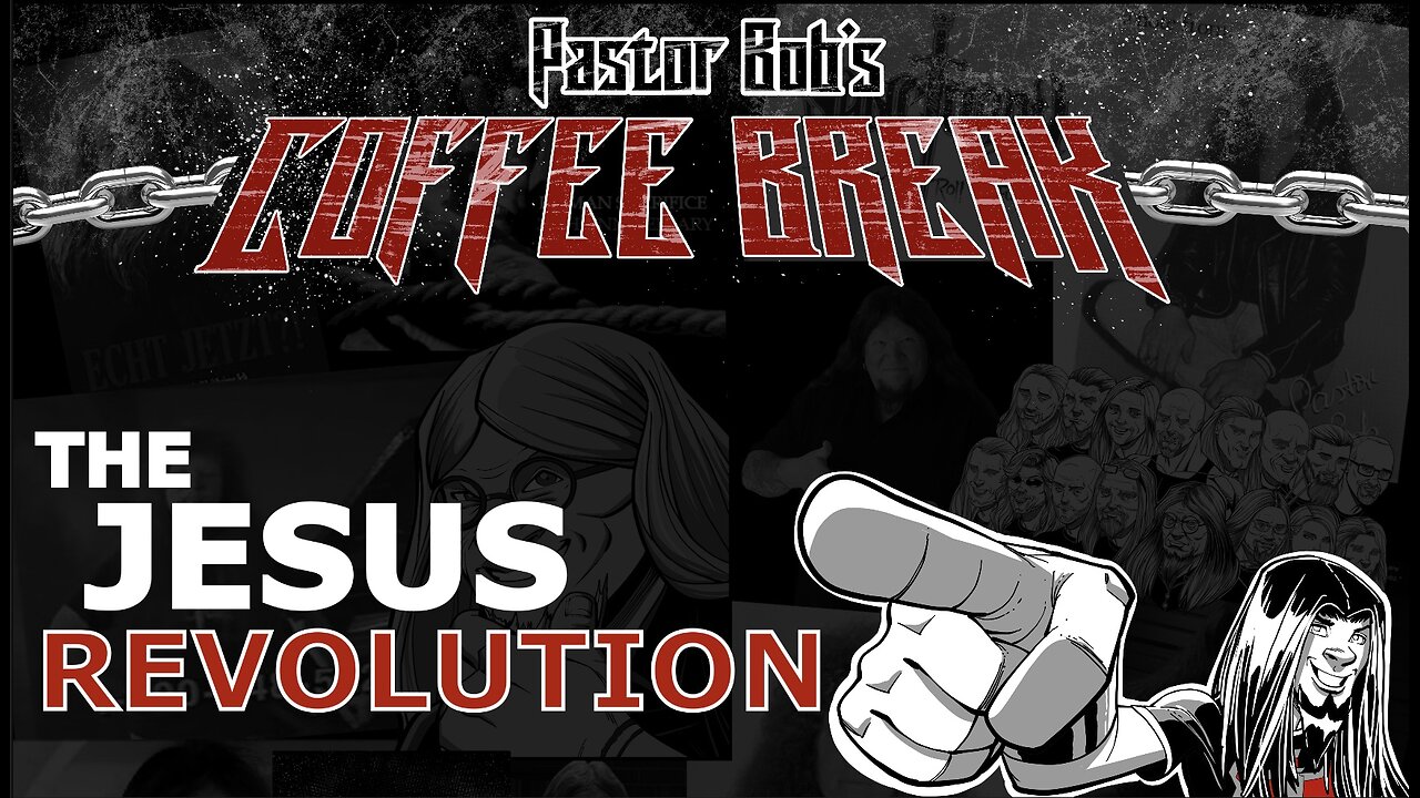 THE JESUS REVOLUTION / Pastor Bob's Coffee Break