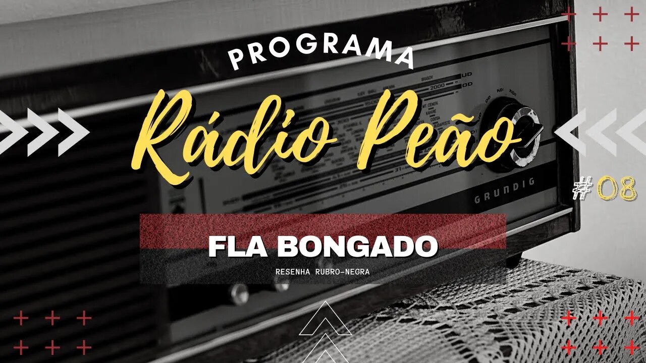 PROGRAMA RÁDIO PEÃO #08 | NOTÍCIAS DO FLAMENGO | CANAL FLA BONGADO