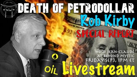 🔴LIVESTREAM: ROB KIRBY ; DEATH OF PETRODOLLAR Jean-Claude@BeyondMystic