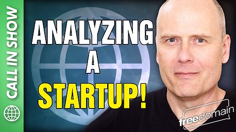 Analyzing a Business Startup! Freedomain Call In