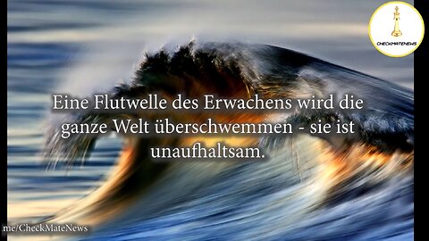 Eine Flutwelle des Erwachens wird die ganze Welt überschwemmen