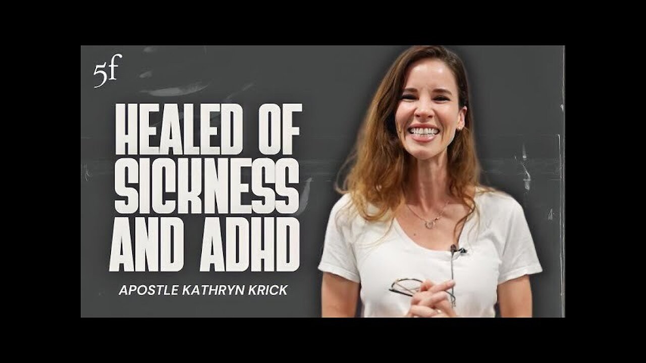 Healed of Sickness & ADHD