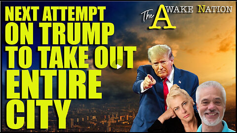 The Awake Nation 09.18.2024 Next Attempt On Trump To Take Out Entire City