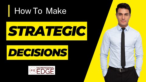 How to Make Strategic Decisions