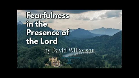 (Audio Sermon) Fearfulness in the Presence of the Lord by David Wilkerson