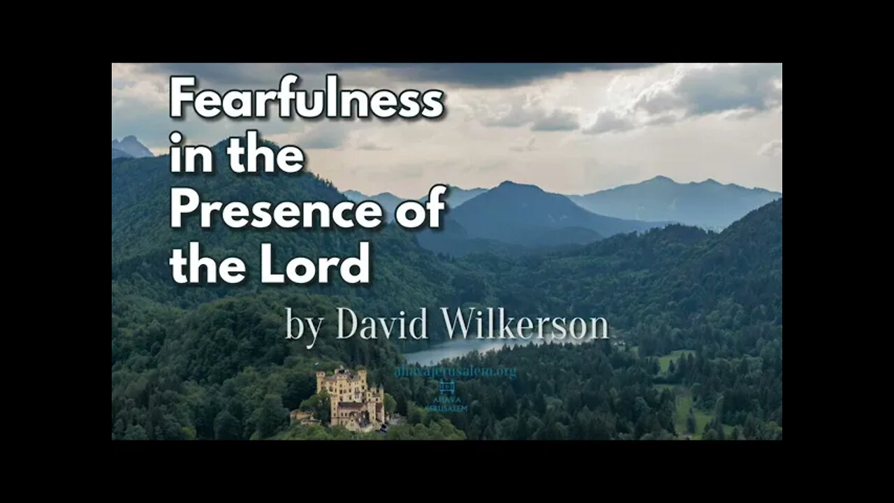 (Audio Sermon) Fearfulness in the Presence of the Lord by David Wilkerson