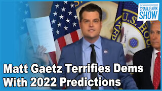 Matt Gaetz Terrifies Dems With 2022 Predictions