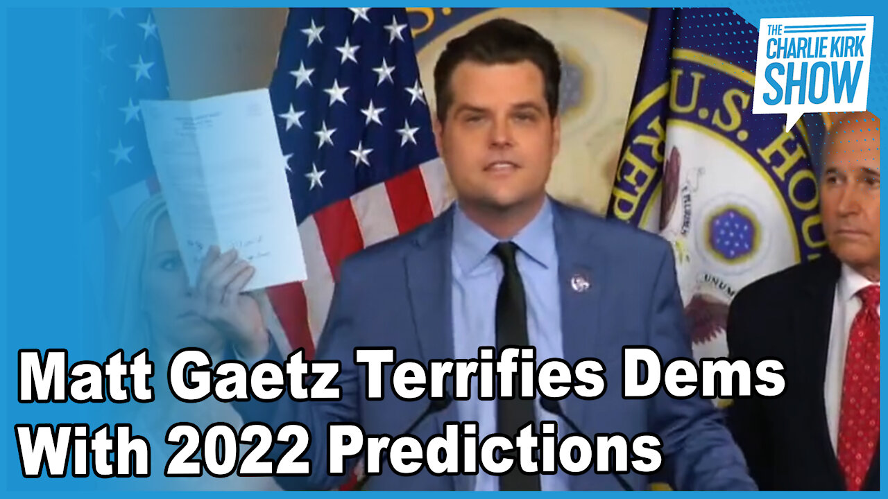 Matt Gaetz Terrifies Dems With 2022 Predictions