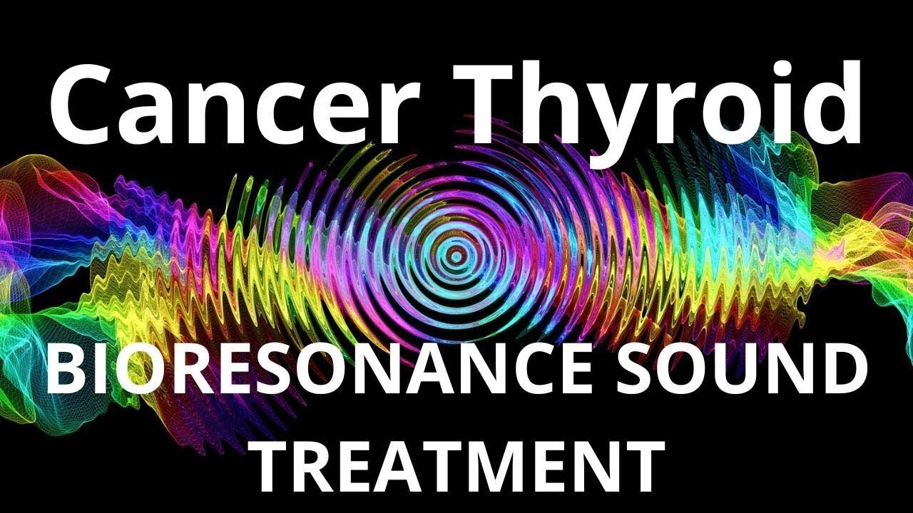 Cancer Thyroid_Sound therapy session_Sounds of nature