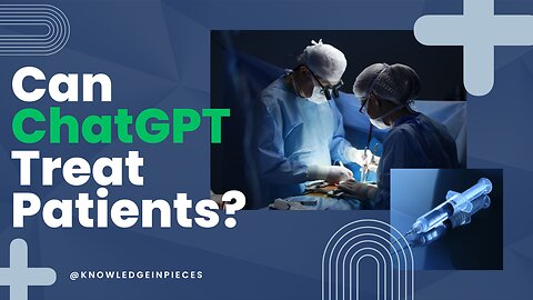 Can ChatGPT Treat Patients? Everything you need to know about