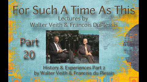 For Such A Time As This - Part 20 by Walter Veith & Francois DuPlessis