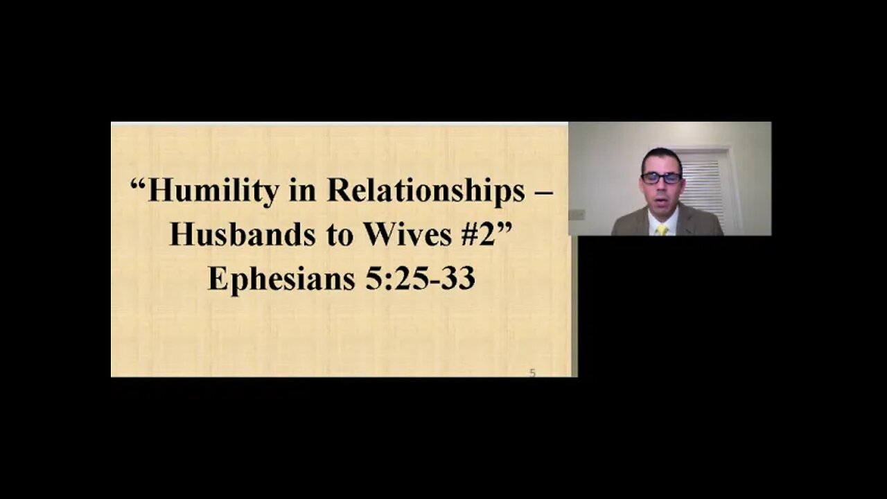 1/16/2022 - Session 1 - Humility in Relationships: Husbands to Wives #2 - Ephesians 5:25-33