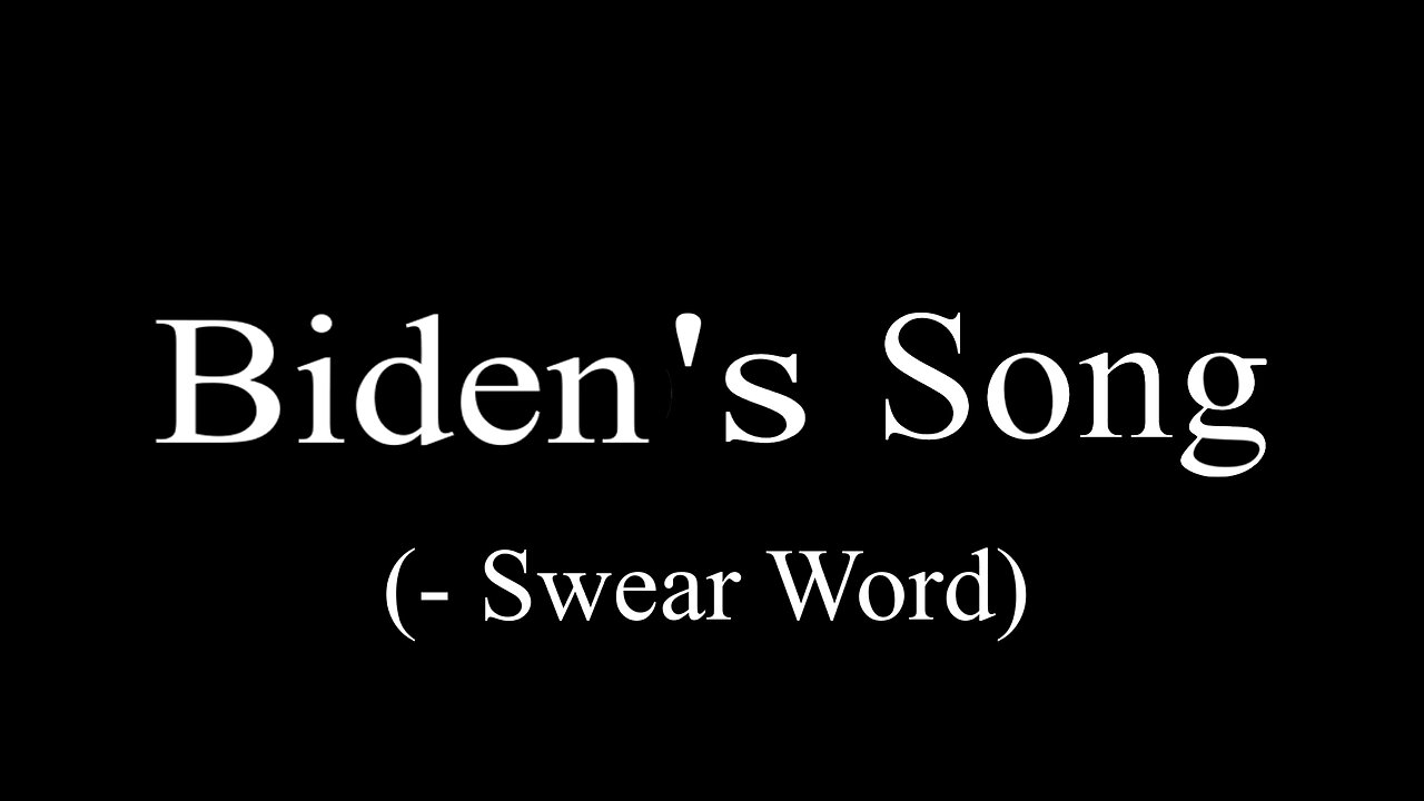 Biden's Song (- swear word)