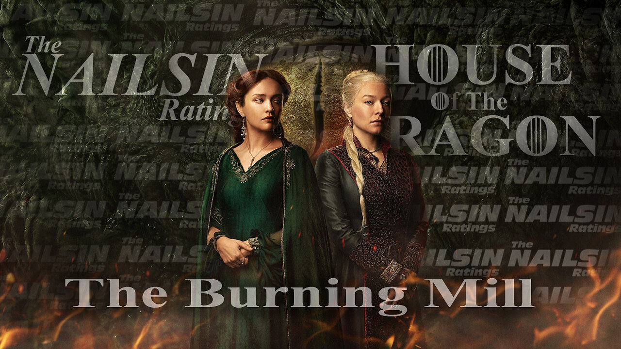 The Nailsin Ratings: House Of The Dragon - The Burning Mill