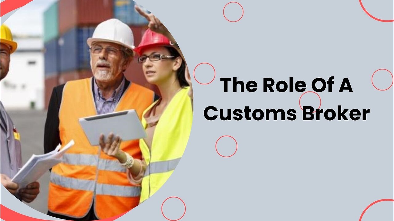 Essential Duties of a Customs Broker Explained