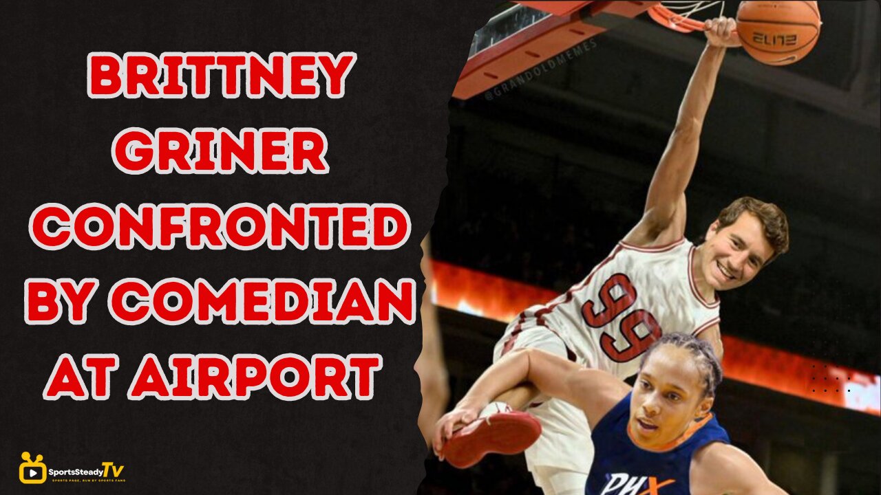 Sports Steady Live | Brittney Griner Called Out At Dallas Airport